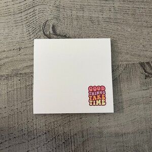Good Things Take Time Post It Note